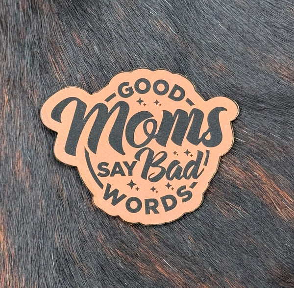Engraved Good Moms Say Bad Words Patch