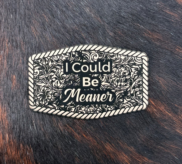 Engraved I Could Be Meaner Patch