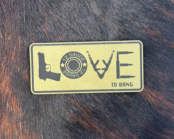 Engraved LOVE to bang (guns) Patch