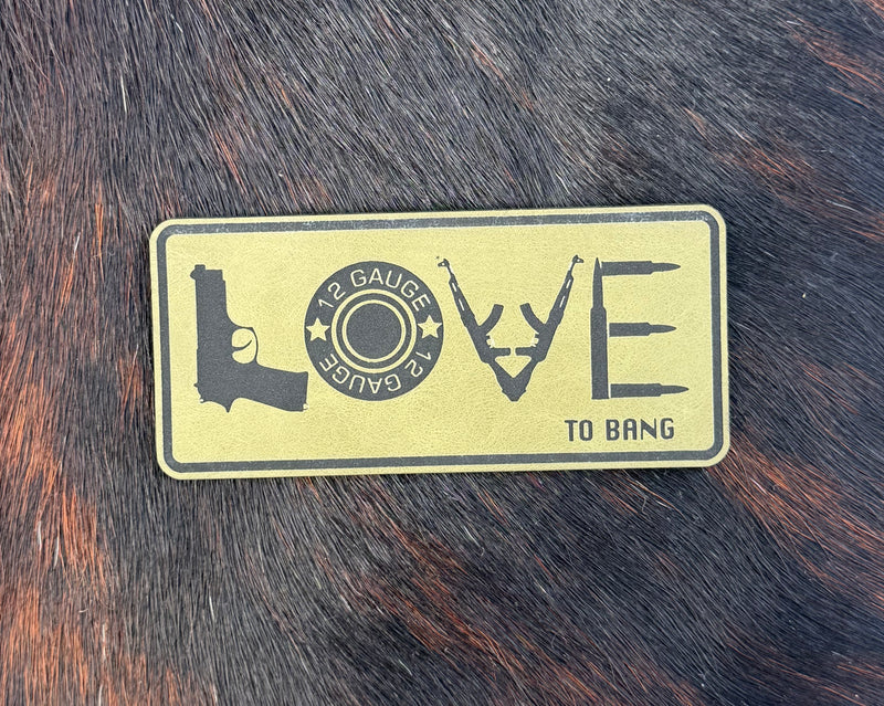 Engraved LOVE to bang (guns) Patch