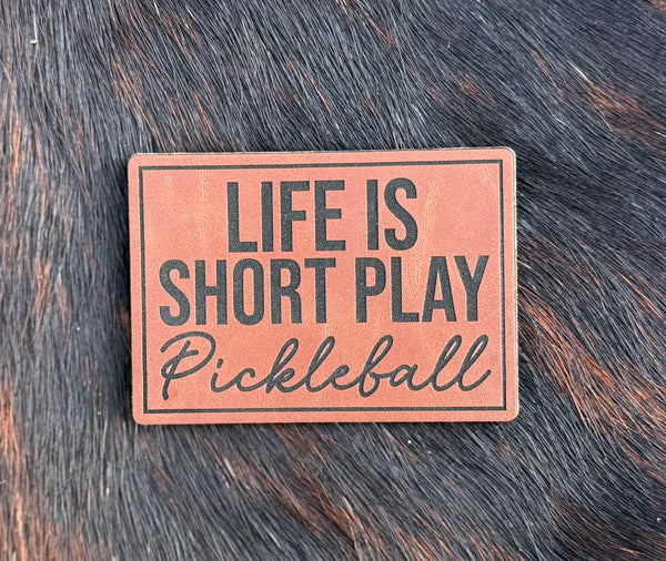 Engraved Life Is Short Play Pickleball Patch